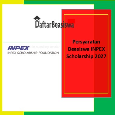 Persyaratan Beasiswa INPEX Scholarship 2027
